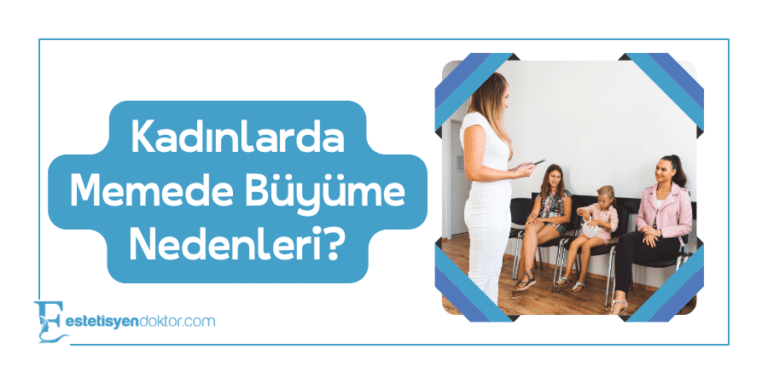 Kadınlarda Memede Büyüme Nedenleri